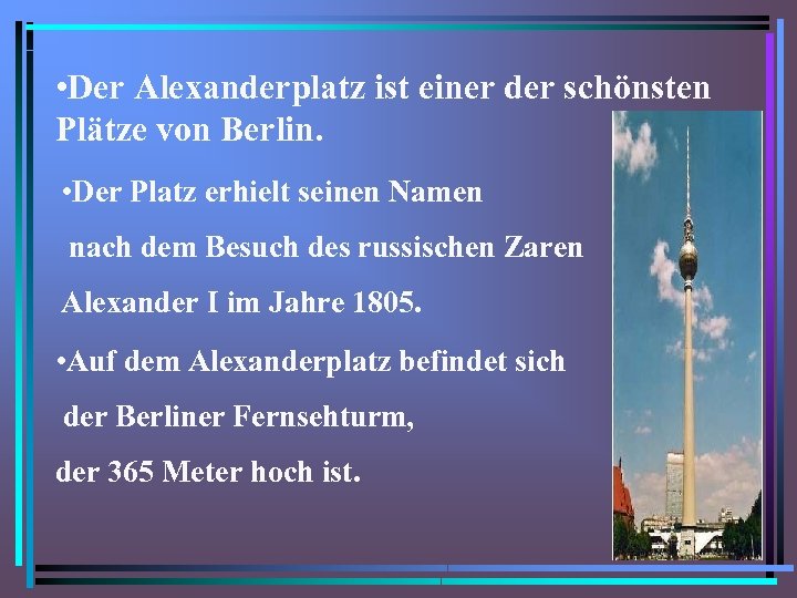  • Der Alexanderplatz ist einer der schönsten Plätze von Berlin. • Der Platz