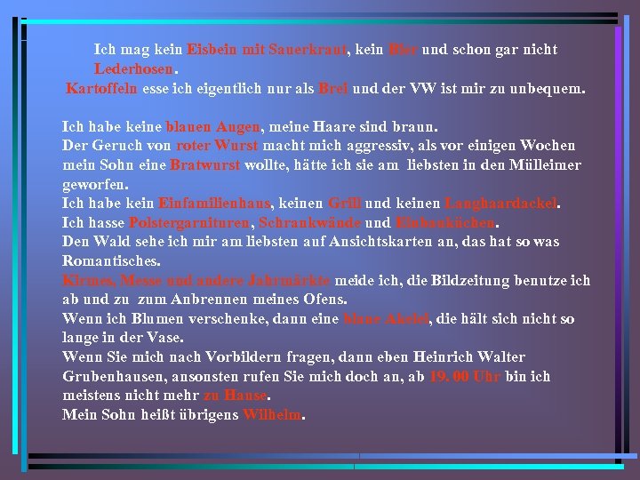 Ich mag kein Eisbein mit Sauerkraut, kein Bier und schon gar nicht Lederhosen. Kartoffeln