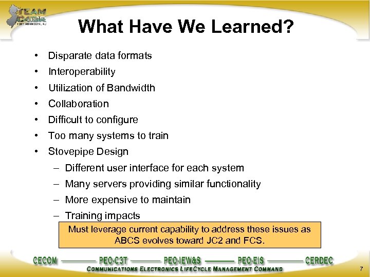 What Have We Learned? • Disparate data formats • Interoperability • Utilization of Bandwidth