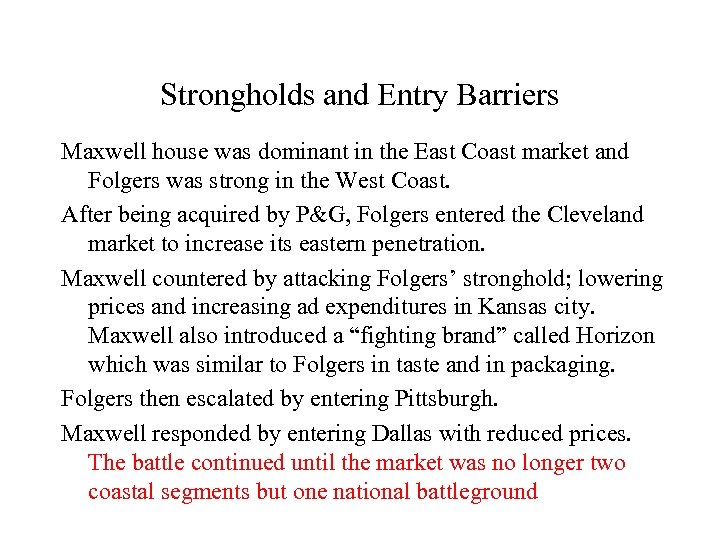 Strongholds and Entry Barriers Maxwell house was dominant in the East Coast market and