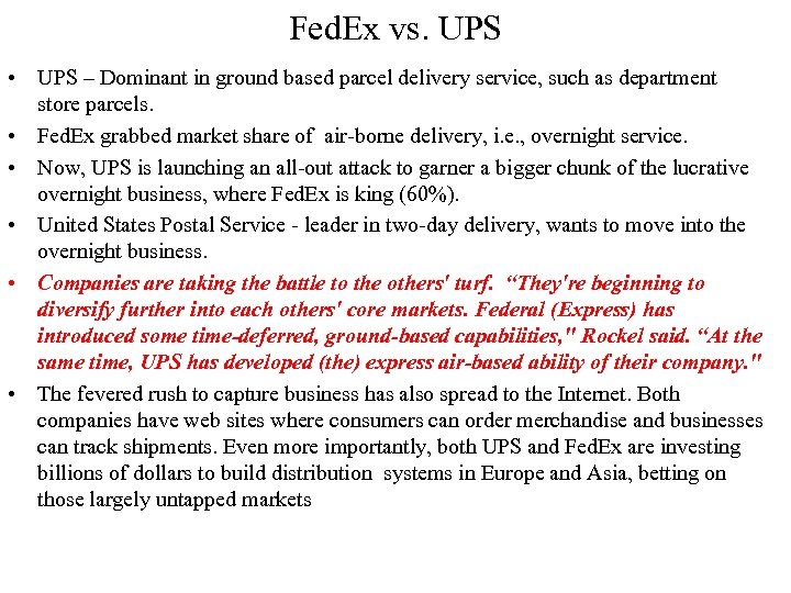 Fed. Ex vs. UPS • UPS – Dominant in ground based parcel delivery service,