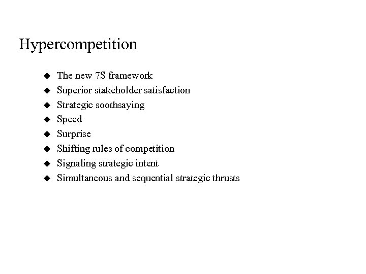 Hypercompetition u u u u The new 7 S framework Superior stakeholder satisfaction Strategic