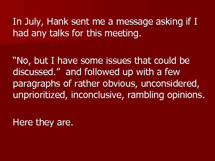 In July, Hank sent me a message asking if I had any talks for