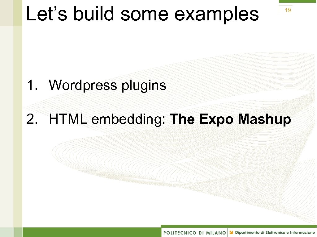 Let’s build some examples 19 1. Wordpress plugins 2. HTML embedding: The Expo Mashup