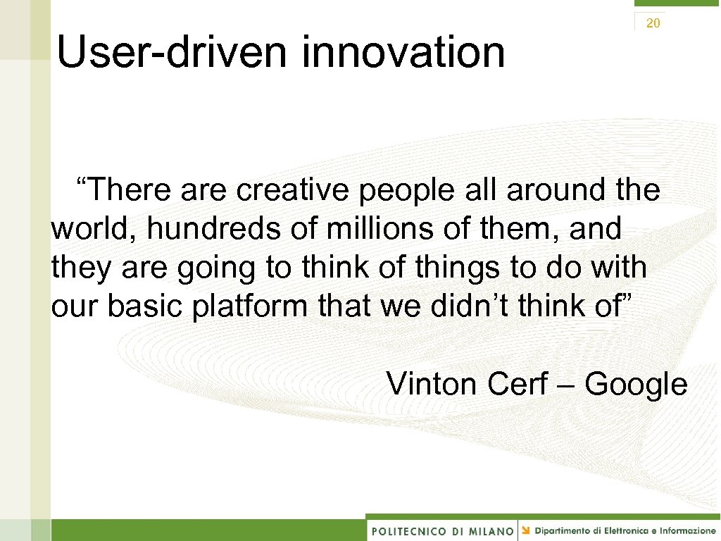 User-driven innovation 20 “There are creative people all around the world, hundreds of millions