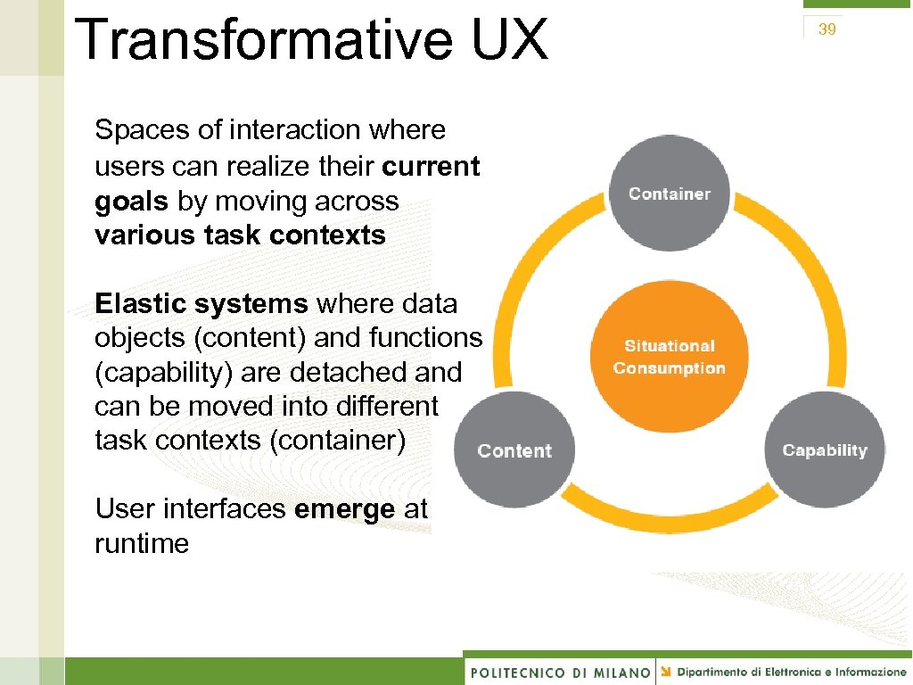 Transformative UX Spaces of interaction where users can realize their current goals by moving