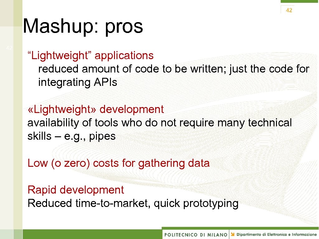 42 Mashup: pros 42 “Lightweight” applications reduced amount of code to be written; just