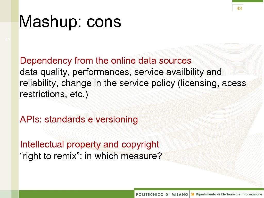 43 Mashup: cons 43 Dependency from the online data sources data quality, performances, service