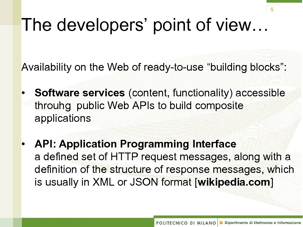 5 The developers’ point of view… Availability on the Web of ready-to-use “building blocks”: