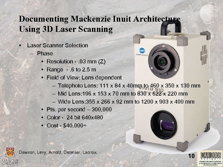 Documenting Mackenzie Inuit Architecture Using 3 D Laser Scanning • Laser Scanner Selection –