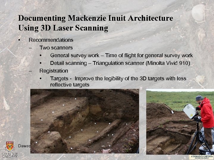 Documenting Mackenzie Inuit Architecture Using 3 D Laser Scanning • Recommendations – Two scanners