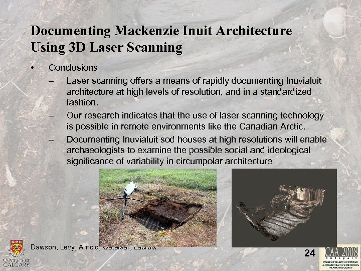 Documenting Mackenzie Inuit Architecture Using 3 D Laser Scanning • Conclusions – Laser scanning