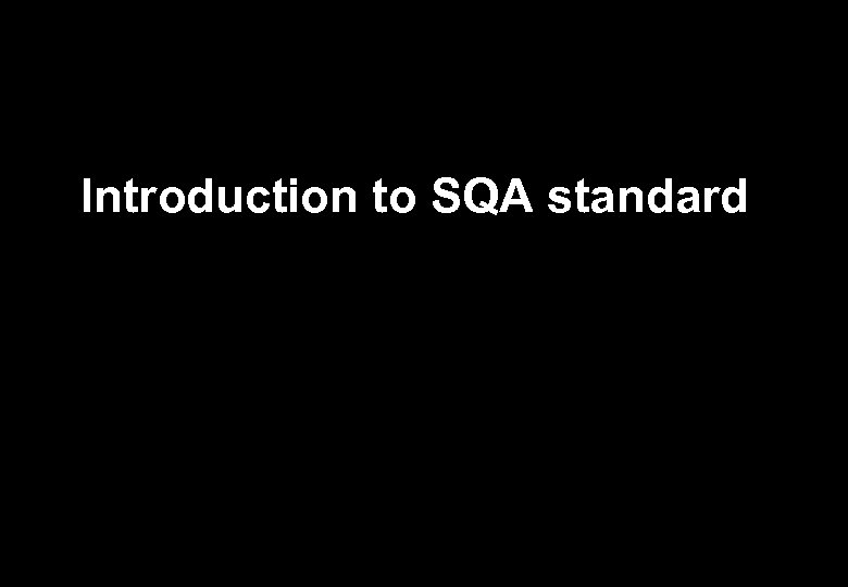 Introduction to SQA standard 