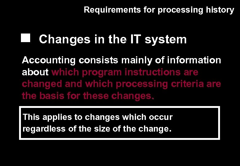 Requirements for processing history Changes in the IT system Accounting consists mainly of information