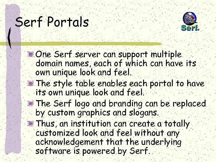 Serf Portals One Serf server can support multiple domain names, each of which can