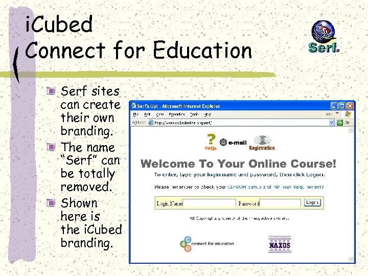 i. Cubed Connect for Education Serf sites can create their own branding. The name
