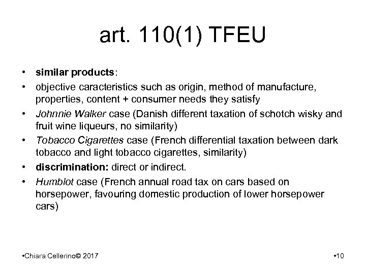 art. 110(1) TFEU • similar products: • objective caracteristics such as origin, method of