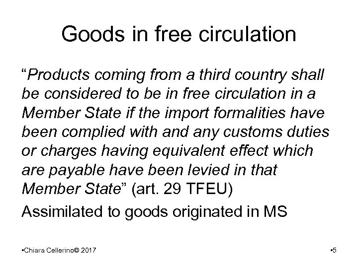 Goods in free circulation “Products coming from a third country shall be considered to