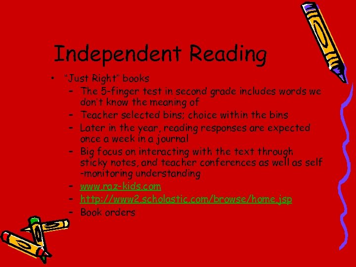 Independent Reading • “Just Right” books – The 5 -finger test in second grade