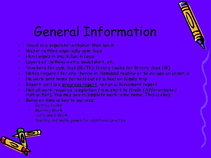 General Information • • • Snack in a separate container than lunch Water bottles-especially