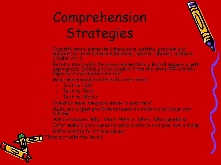 Comprehension Strategies • Identify story elements (characters, setting, problem and solution) or text features