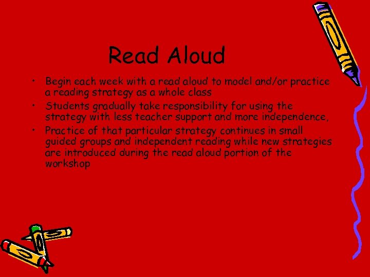 Read Aloud • Begin each week with a read aloud to model and/or practice