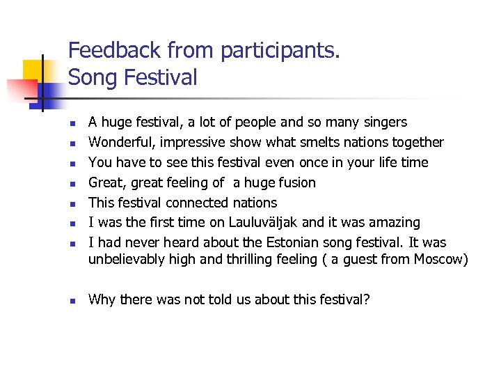 Feedback from participants. Song Festival n n n n A huge festival, a lot