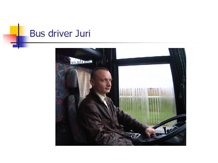 Bus driver Juri 