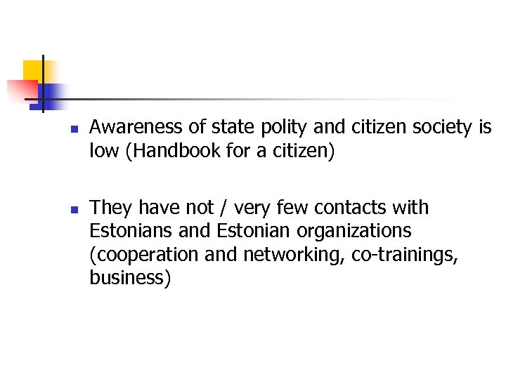 n n Awareness of state polity and citizen society is low (Handbook for a