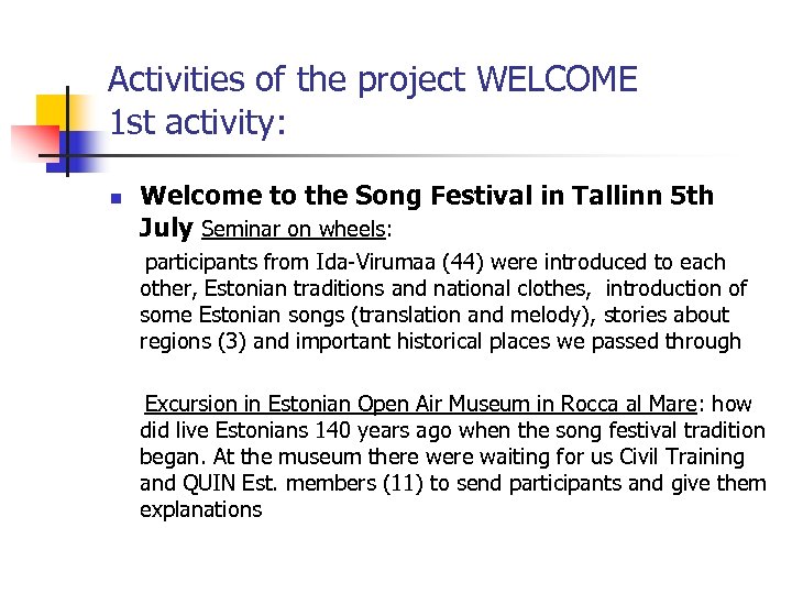 Activities of the project WELCOME 1 st activity: n Welcome to the Song Festival