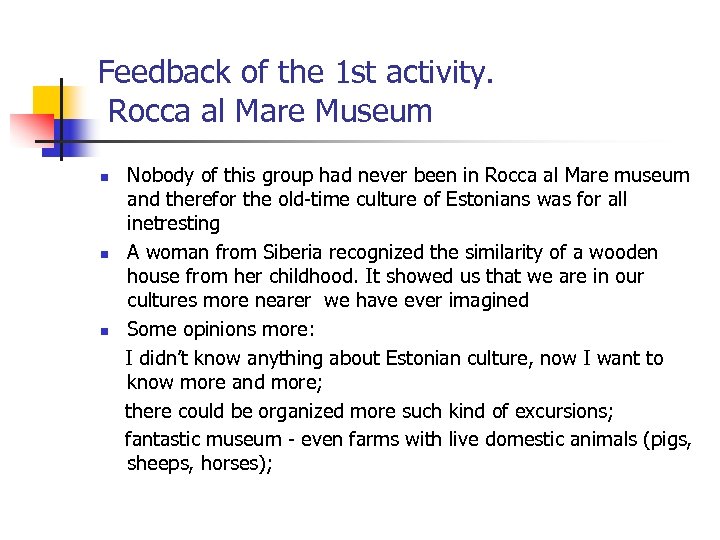Feedback of the 1 st activity. Rocca al Mare Museum n n n Nobody