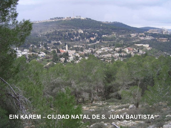 EIN KAREM – CIUDAD NATAL DE S. JUAN BAUTISTA 
