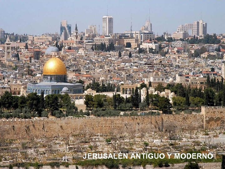 JERUSALÉN ANTIGUO Y MODERNO 