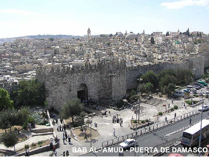 BAB AL-’AMUD - PUERTA DE DAMASCO 