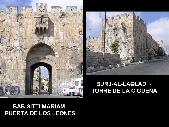 BURJ-AL-LAQLAD TORRE DE LA CIGÜEÑA BAB SITTI MARIAM – PUERTA DE LOS LEONES 