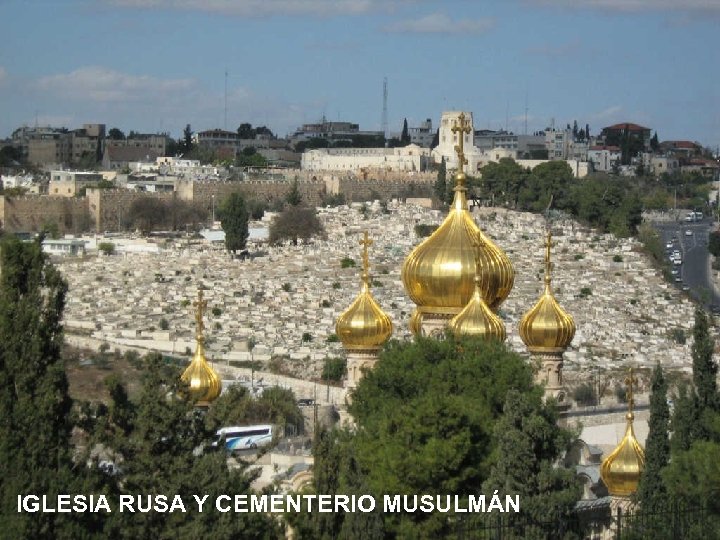 IGLESIA RUSA Y CEMENTERIO MUSULMÁN 