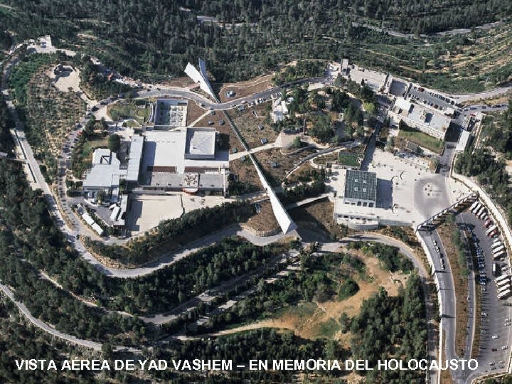 VISTA AÉREA DE YAD VASHEM – EN MEMORIA DEL HOLOCAUSTO 