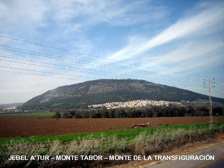 JEBEL A’TUR – MONTE TABOR – MONTE DE LA TRANSFIGURACIÓN 