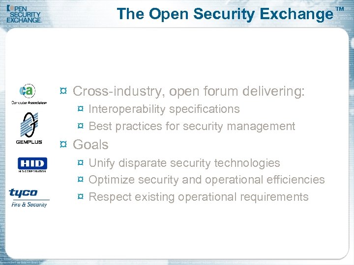 The Open Security Exchange™ ¤ Cross-industry, open forum delivering: ¤ Interoperability specifications ¤ Best