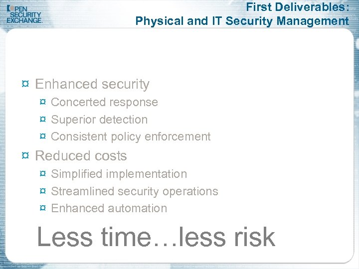 First Deliverables: Physical and IT Security Management ¤ Enhanced security ¤ Concerted response ¤