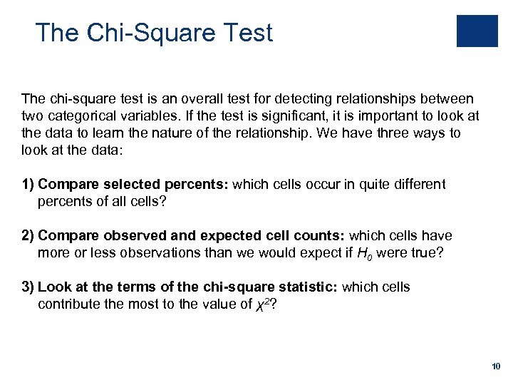 The Chi-Square Test The chi-square test is an overall test for detecting relationships between