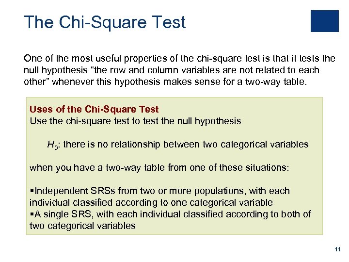 The Chi-Square Test One of the most useful properties of the chi-square test is