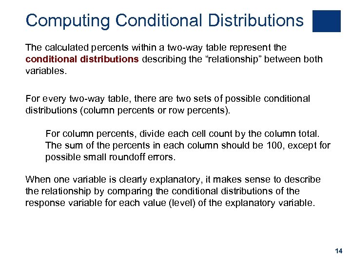 Computing Conditional Distributions The calculated percents within a two-way table represent the conditional distributions