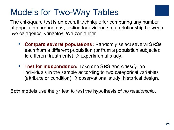 Models for Two-Way Tables The chi-square test is an overall technique for comparing any