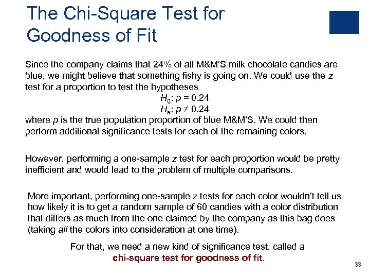 The Chi-Square Test for Goodness of Fit Since the company claims that 24% of