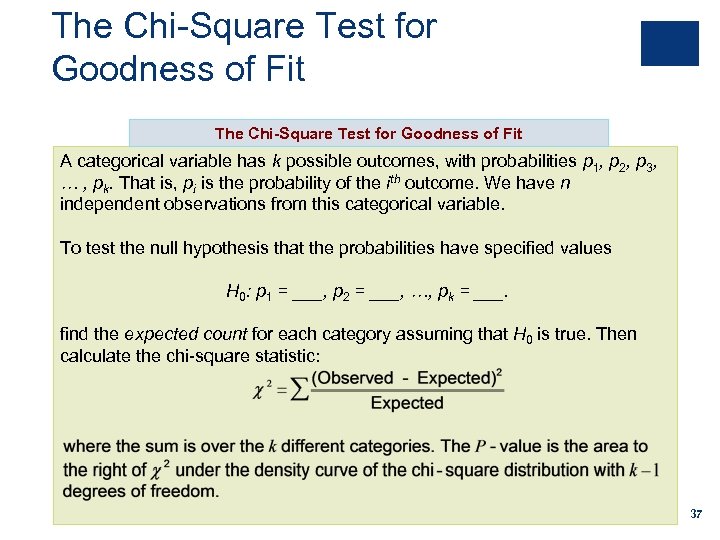 The Chi-Square Test for Goodness of Fit A categorical variable has k possible outcomes,