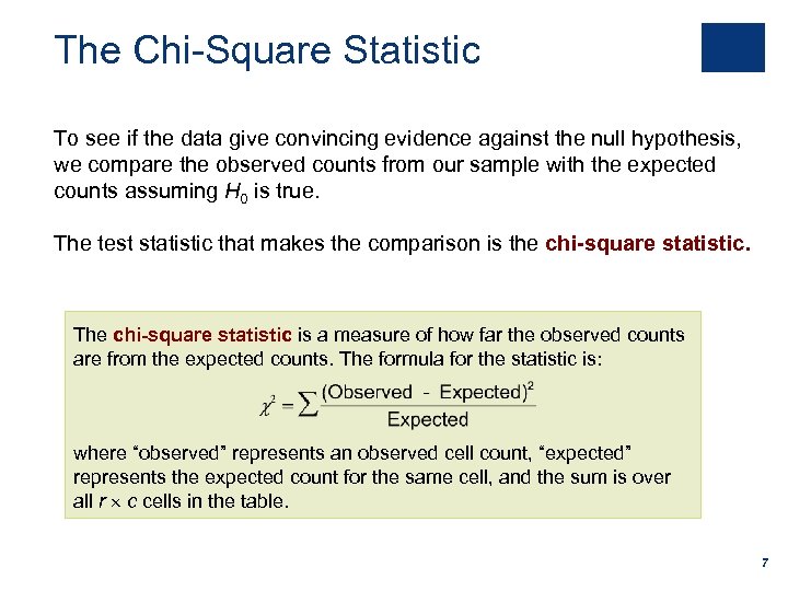 The Chi-Square Statistic To see if the data give convincing evidence against the null