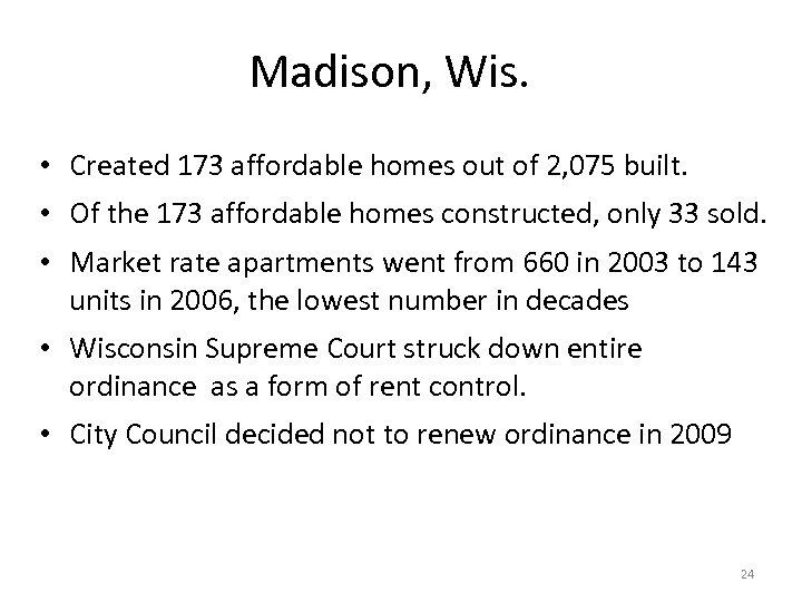 Madison, Wis. • Created 173 affordable homes out of 2, 075 built. • Of