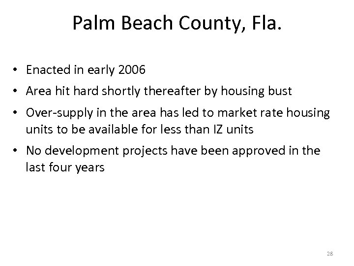 Palm Beach County, Fla. • Enacted in early 2006 • Area hit hard shortly