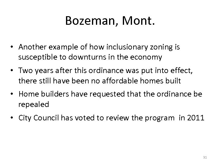 Bozeman, Mont. • Another example of how inclusionary zoning is susceptible to downturns in
